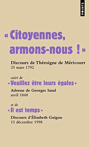 « Citoyennes, armons-nous!» (Les Grands Discours): suivi de « Veuillez être leurs égales » et de « Il est temps »